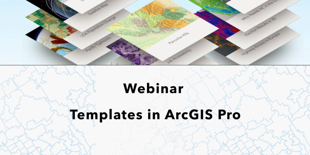 Webinar Templates in ArcGIS Pro