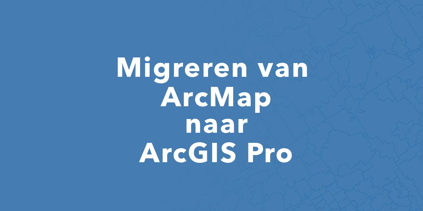 Helpdesk - Migration ArcMAP to ArcGIS Pro